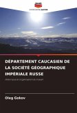 DÉPARTEMENT CAUCASIEN DE LA SOCIÉTÉ GÉOGRAPHIQUE IMPÉRIALE RUSSE