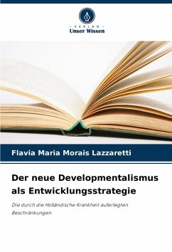 Der neue Developmentalismus als Entwicklungsstrategie - Morais Lazzaretti, Flavia Maria Der neue Developmentalismus als Entwicklungsstrategie - Morais Lazzaretti, Flavia Maria