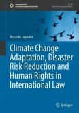 Climate Change Adaptation, Disaster Risk Reduction and Human Rights in International Law Climate Change Adaptation, Disaster Risk Reduction and Human Rights in International Law