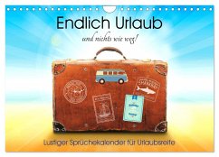 Cover Endlich Urlaub und nichts wie weg! Lustiger Sprüchekalender für Urlaubsreife (Wandkalender 2026 DIN A4 quer), CALVENDO Monatskalender