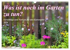 Was ist noch im Garten zu tun? (Wandkalender 2026 DIN A3 quer), CALVENDO Monatskalender Was ist noch im Garten zu tun? (Wandkalender 2026 DIN A3 quer), CALVENDO Monatskalender
