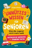 Unnützes Wissen für Senioren (eBook, ePUB) Unnützes Wissen für Senioren (eBook, ePUB)