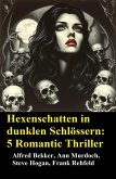 Hexenschatten in dunklen Schlössern: 5 Romantic Thriller (eBook, ePUB) Hexenschatten in dunklen Schlössern: 5 Romantic Thriller (eBook, ePUB)
