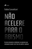 Não Acelere para o abismo (eBook, ePUB) Não Acelere para o abismo (eBook, ePUB)