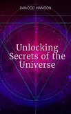 Unlocking Secrets of the Universe! (eBook, ePUB) Unlocking Secrets of the Universe! (eBook, ePUB)