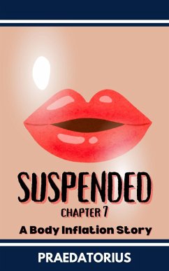 Suspended, Chapter 7 (Suspended: A Body Inflation Story, #7) (eBook, ePUB) - Praedatorius