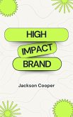 High Impact Brand (Big Millions, #1) (eBook, ePUB) High Impact Brand (Big Millions, #1) (eBook, ePUB)
