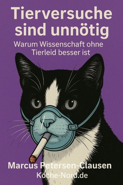 Tierversuche sind unnötig - Warum Wissenschaft ohne Tierleid besser ist (eBook, ePUB) Tierversuche sind unnötig - Warum Wissenschaft ohne Tierleid besser ist (eBook, ePUB)