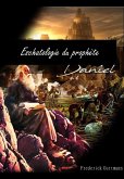 ESCHATOLOGIE DU PROPHÈTE DANIEL (eBook, ePUB) ESCHATOLOGIE DU PROPHÈTE DANIEL (eBook, ePUB)