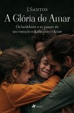 A Glória de Amar (eBook, ePUB) A Glória de Amar (eBook, ePUB)