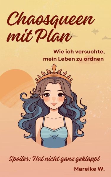 Chaosqueen mit Plan - Wie ich versuchte, mein Leben zu ordnen (eBook, ePUB)