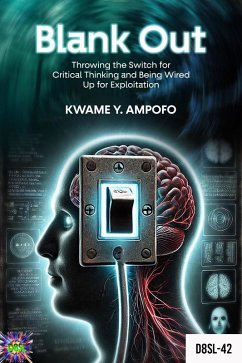 Blank Out: Throwing the Switch for Critical Thinking and Being Wired up for Exploitation (December 8 Spiritual Liberation Series, #42) (eBook, ePUB) - Karpos, Prince; Ampofo, Kwame Y