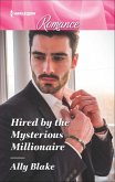 Hired by the Mysterious Millionaire (eBook, ePUB) Hired by the Mysterious Millionaire (eBook, ePUB)