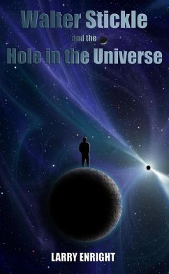 Walter Stickle and the Hole in the Universe (The Adventures of Walter Stickle, #3) (eBook, ePUB) - Enright, Larry