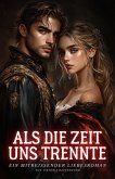 Als die Zeit uns trennte: Ein mitreißender Liebesroman (eBook, ePUB) Als die Zeit uns trennte: Ein mitreißender Liebesroman (eBook, ePUB)