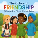 The Colors of Friendship: Malaika and Her Friends Celebrate Culture (The Magic in Me, #3) (eBook, ePUB)