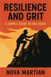 Resilience and Grit: A Simple Guide to... - Bild 1