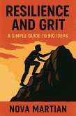 Resilience and Grit: A Simple Guide to Big Ideas (eBook, ePUB) Resilience and Grit: A Simple Guide to Big Ideas (eBook, ePUB)