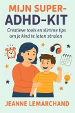 Mijn Super-ADHD-Kit: Creatieve tools en slimme tips om je kind te laten stralen (eBook, ePUB) Mijn Super-ADHD-Kit: Creatieve tools en slimme tips om je kind te laten stralen (eBook, ePUB)