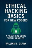 Ethical Hacking Basics for New Coders: A Practical Guide with Examples (eBook, ePUB) Ethical Hacking Basics for New Coders: A Practical Guide with Examples (eBook, ePUB)