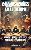 CONVERSACIONES EN EL TIEMPO: DIÁLOGOS IMAGINARIOS ENTRE MAESTROS DE LA ECONOMÍA (Claves Globales: Economía y Negocios Internacionales) (eBook, ePUB) CONVERSACIONES EN EL TIEMPO: DIÁLOGOS IMAGINARIOS ENTRE MAESTROS DE LA ECONOMÍA (Claves Globales: Economía y Negocios Internacionales) (eBook, ePUB)