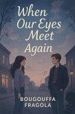When Our Eyes Meet Again (eBook, ePUB) When Our Eyes Meet Again (eBook, ePUB)