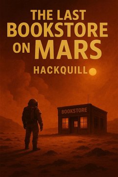 The Last Bookstore on Mars (eBook, ePUB) - HackQuill