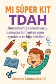 Mi Súper Kit TDAH: Herramientas creativas y consejos brillantes para ayudar a tu hijo a brillar (eBook, ePUB) Mi Súper Kit TDAH: Herramientas creativas y consejos brillantes para ayudar a tu hijo a brillar (eBook, ePUB)