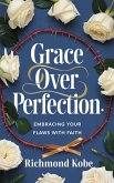 Grace Over Perfection (eBook, ePUB) Grace Over Perfection (eBook, ePUB)