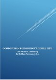 Good Human Beings Don't Desire Life: The Inhuman Leadership (eBook, ePUB) Good Human Beings Don't Desire Life: The Inhuman Leadership (eBook, ePUB)