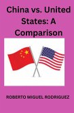 China vs United States: A Comparison (eBook, ePUB) China vs United States: A Comparison (eBook, ePUB)