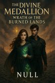 The Divine Medallion: Wrath of the Burned Lands (eBook, ePUB) The Divine Medallion: Wrath of the Burned Lands (eBook, ePUB)