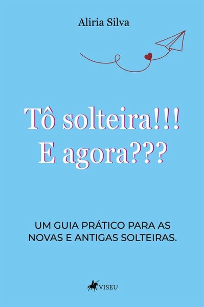 Tô solteira!!! E agora??? (eBook, ePUB)