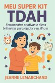 Meu Super Kit TDAH: Ferramentas criativas e dicas brilhantes para ajudar seu filho a brilhar (eBook, ePUB) Meu Super Kit TDAH: Ferramentas criativas e dicas brilhantes para ajudar seu filho a brilhar (eBook, ePUB)
