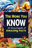 The More You Know: An Encyclopedia of Amazing Facts (eBook, ePUB)