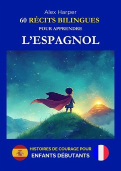 Cover 60 Récits Bilingues pour Apprendre l'Espagnol - Histoires de Courage pour Enfants Débutants (eBook, ePUB)