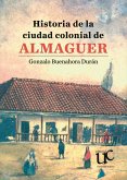 Historia de la ciudad colonial de Almaguer (eBook, PDF) Historia de la ciudad colonial de Almaguer (eBook, PDF)