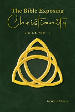 The Bible Exposing Christianity - Volume 1 (eBook, ePUB) Cover The Bible Exposing Christianity - Volume 1 (eBook, ePUB)