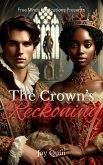 The Crown's Reckoning (Honor the Throne Saga, #2) (eBook, ePUB) The Crown's Reckoning (Honor the Throne Saga, #2) (eBook, ePUB)