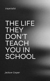 The Life They Don't Teach You in School (Big Millions, #1) (eBook, ePUB) The Life They Don't Teach You in School (Big Millions, #1) (eBook, ePUB)