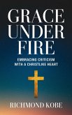 Grace Under Fire (eBook, ePUB) Grace Under Fire (eBook, ePUB)