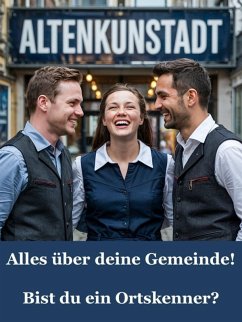 Altenkunstadt - Alles über deine Gemeinde - Bist du ein Ortskenner? (eBook, ePUB) Cover Altenkunstadt - Alles über deine Gemeinde - Bist du ein Ortskenner? (eBook, ePUB)