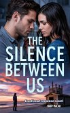 The Silence Between Us. Emotional romance novel (eBook, ePUB) The Silence Between Us. Emotional romance novel (eBook, ePUB)