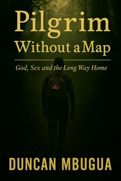 Pilgrim Without a Map (eBook, ePUB) - Mbugua, Duncan