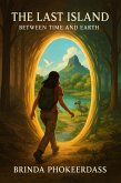 The Last Island: Between Time and Earth (eBook, ePUB) The Last Island: Between Time and Earth (eBook, ePUB)