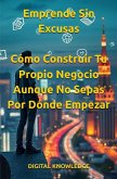 Emprende Sin Excusas: Cómo Construir Tu Propio Negocio Aunque No Sepas Por Dónde Empezar (2025 en Foco: Innovación, Tecnología y el Mundo que Viene) (eBook, ePUB) Emprende Sin Excusas: Cómo Construir Tu Propio Negocio Aunque No Sepas Por Dónde Empezar (2025 en Foco: Innovación, Tecnología y el Mundo que Viene) (eBook, ePUB)