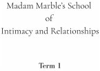 Madam Marble's School of Intimacy and Relationships (Madam Marbles School for Intimacy and Relationships, #1) (eBook, ePUB) Madam Marble's School of Intimacy and Relationships (Madam Marbles School for Intimacy and Relationships, #1) (eBook, ePUB)