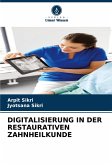 DIGITALISIERUNG IN DER RESTAURATIVEN ZAHNHEILKUNDE DIGITALISIERUNG IN DER RESTAURATIVEN ZAHNHEILKUNDE