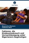Faktoren, die Kindesmissbrauch und Vernachlässigung unter Nigerianern begünstigen Faktoren, die Kindesmissbrauch und Vernachlässigung unter Nigerianern begünstigen