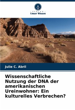 Cover Wissenschaftliche Nutzung der DNA der amerikanischen Ureinwohner: Ein kulturelles Verbrechen?